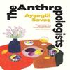 The Anthropologists by Aysegul Savas Paperback Book 9781398529908