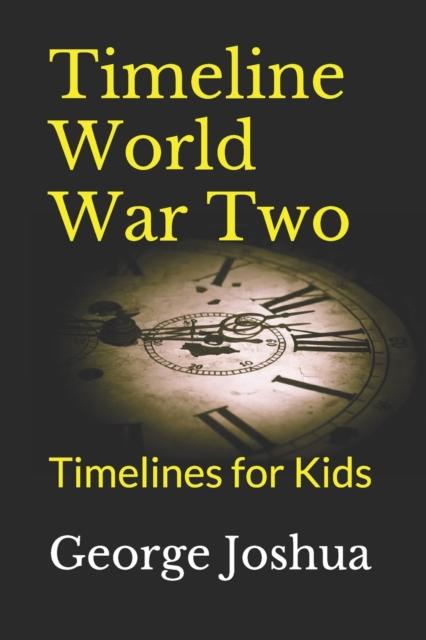 Bok Timeline World War Two : Timelines for Kids : 2