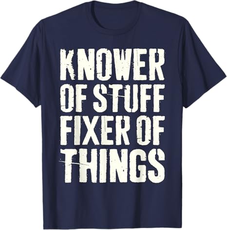 Knower of Stuff Fixer of Things Funny Fathers Day Dad TShirt Y2k Unisex Clothes Letter Print Saying Tee Husband Daddy Novelty Gift