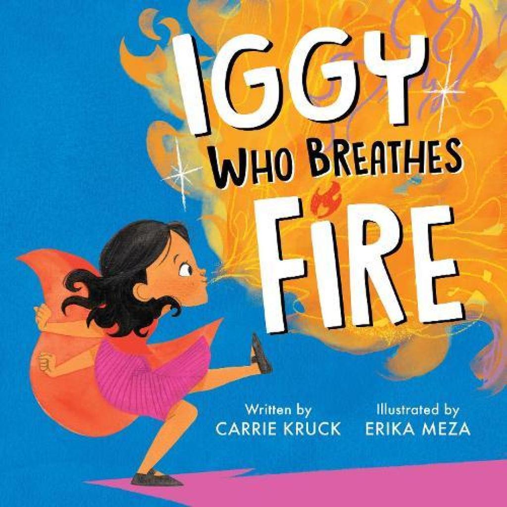 Iggy Who Breathes Fire by Carrie Kruck Hardback Book 9781368094979