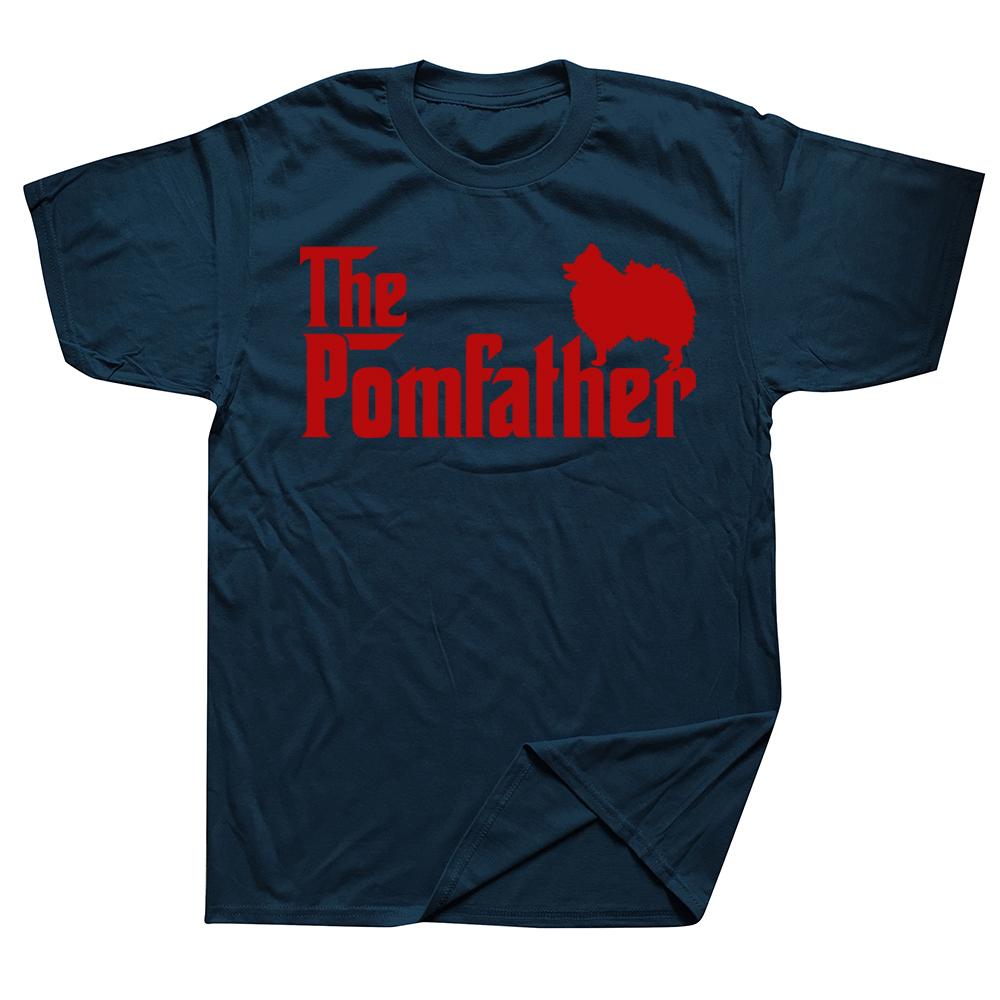 Pomeranian Father Dad The Pom Father Dog Lover T Shirts Streetwear Short Sleeve Birthday Gifts Summer Tshirt Mens Clothing