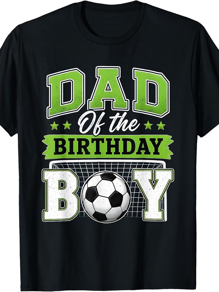 Dad of The Birthday Boy Soccer Lover Daddy Fathers Day TShirt Plus Size Retro Casual Round Neck Printed T-shirt Unisex,