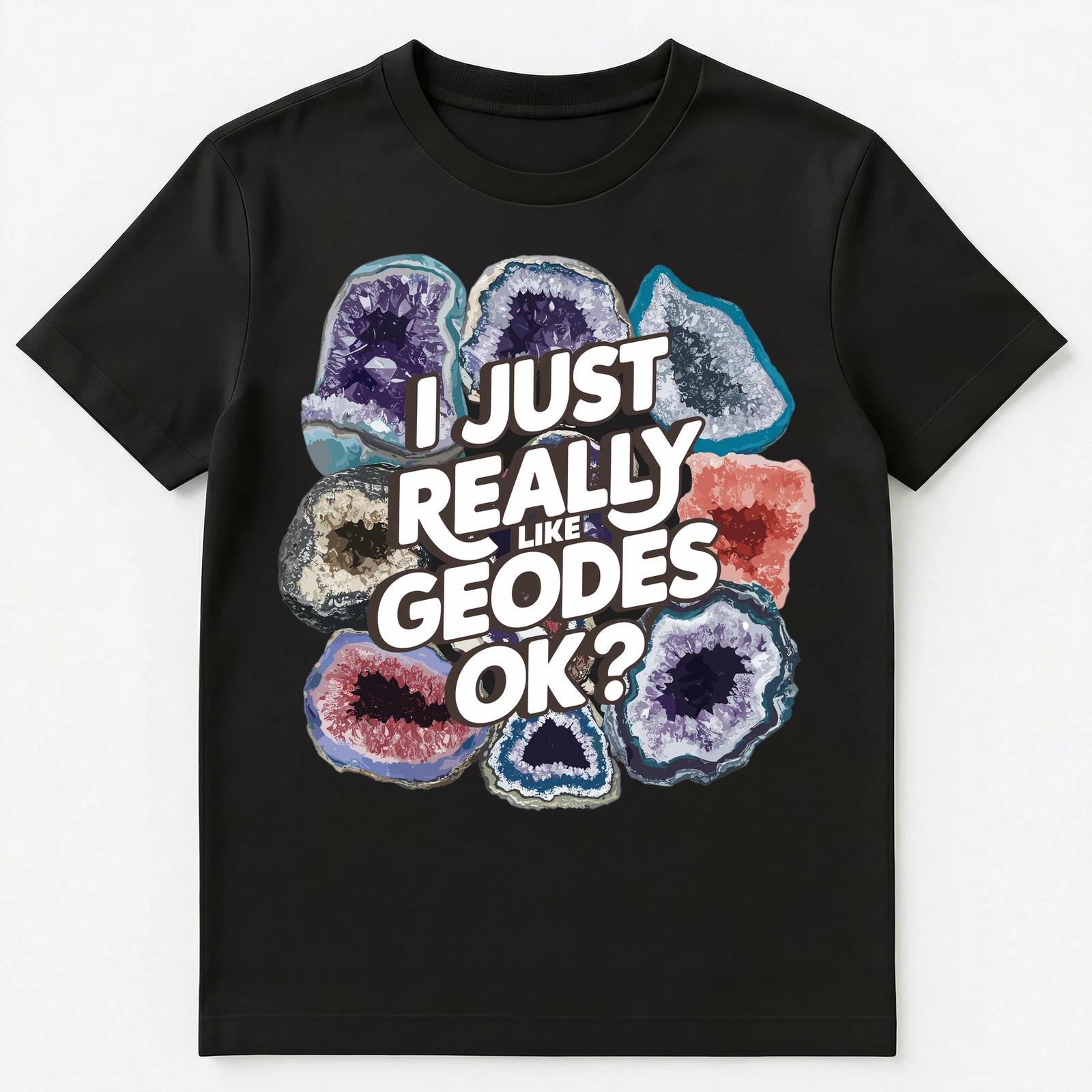 

I Just Really Like Geodes Ok Unisex T-Shirt 3XL