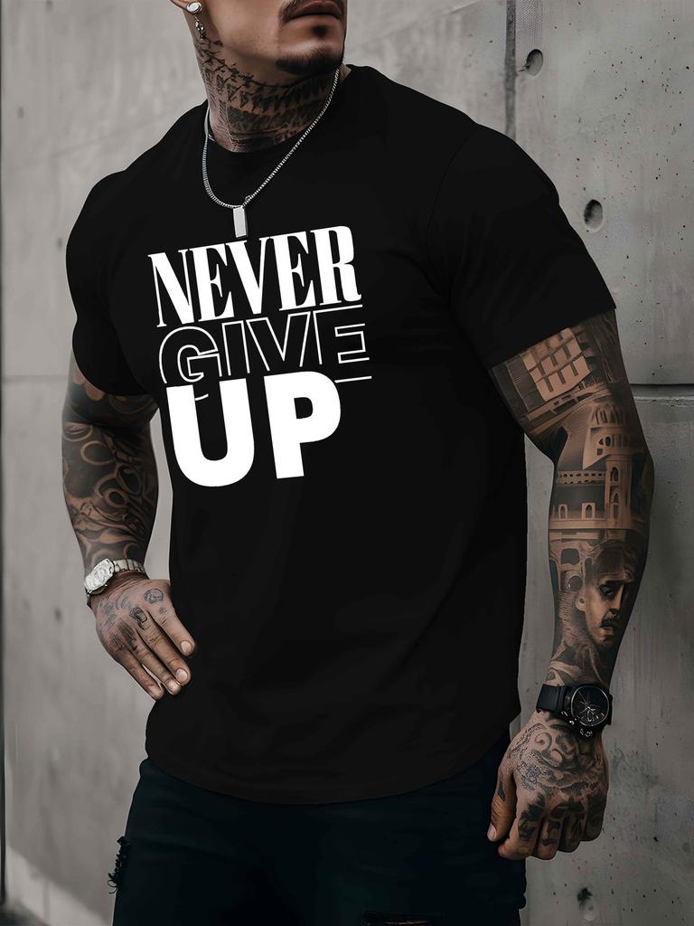 A Men's T-shirt Never Give Up Summer Comfortable Quality Men's Top Bottoming Shirt Soft Breathable Fabric