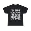 I'm Not Sleeping I'm Resting Eyes Graphic Tee Shirt, S-5XL