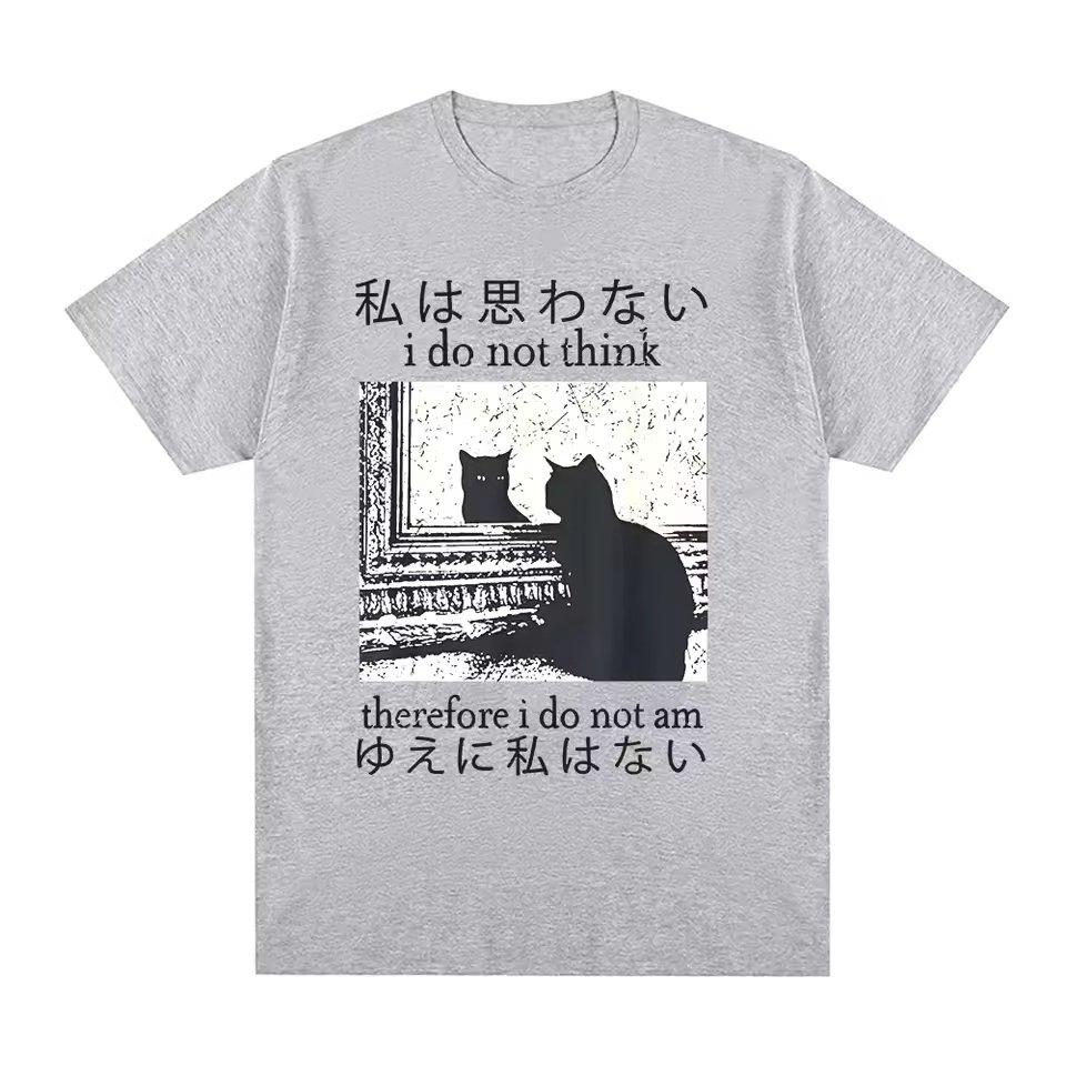 I Do Not Think There Before I Do Not Am Funny Japanese Cat Meme Casual TShirt Mens and Womens Luxury Brand Top