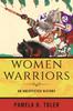 The Women Warriors : An Unexpected History Book
