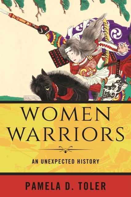The Women Warriors : An Unexpected History Book