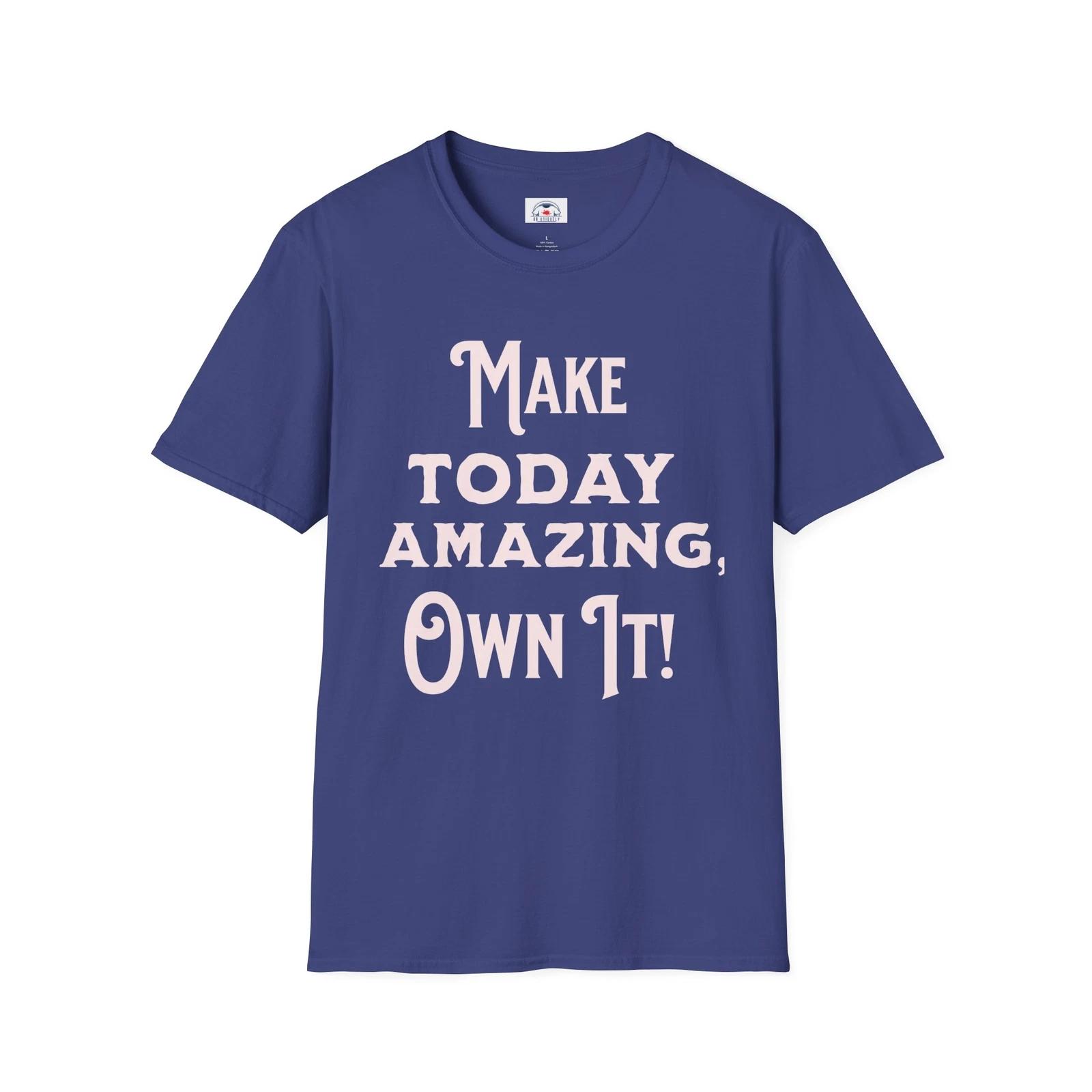 Inspirational Unisex T-Shirt Make Today Amazing, Motivational Tee Own It M