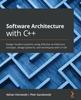 The Software Architecture with C++ : Design Modern Systems Using Effective Architecture Concepts, Design Patterns, and Techniques with C++20 Book