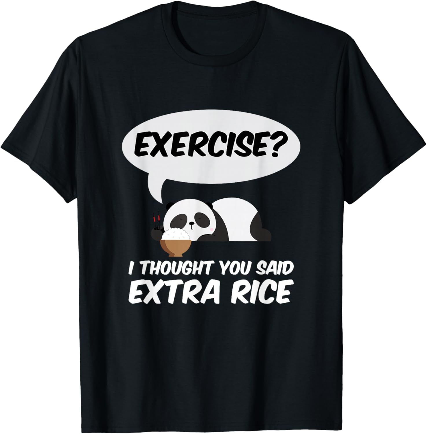 Exercise? I Thought You Said Extra Rice Panda Gift T-Shirt Small Unisex T-Shirt L