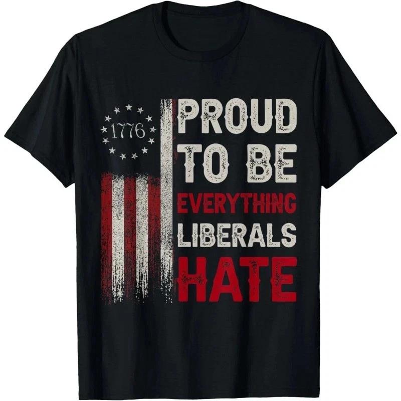 Proud To Be Everything Liberals Hate T-Shirt, Funny Political Conservative Tee L