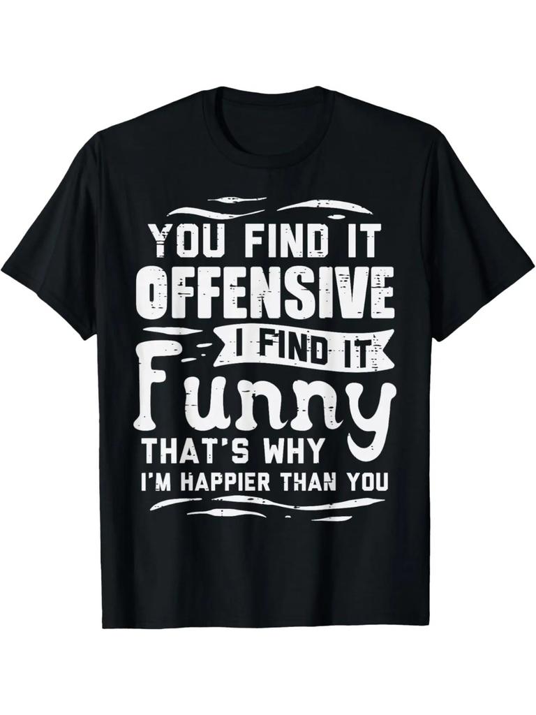 S4xl Unisexs You Find It Offensive I Find It Funny Letter Printing Graphic 100Cotton TShirt Casual Tee