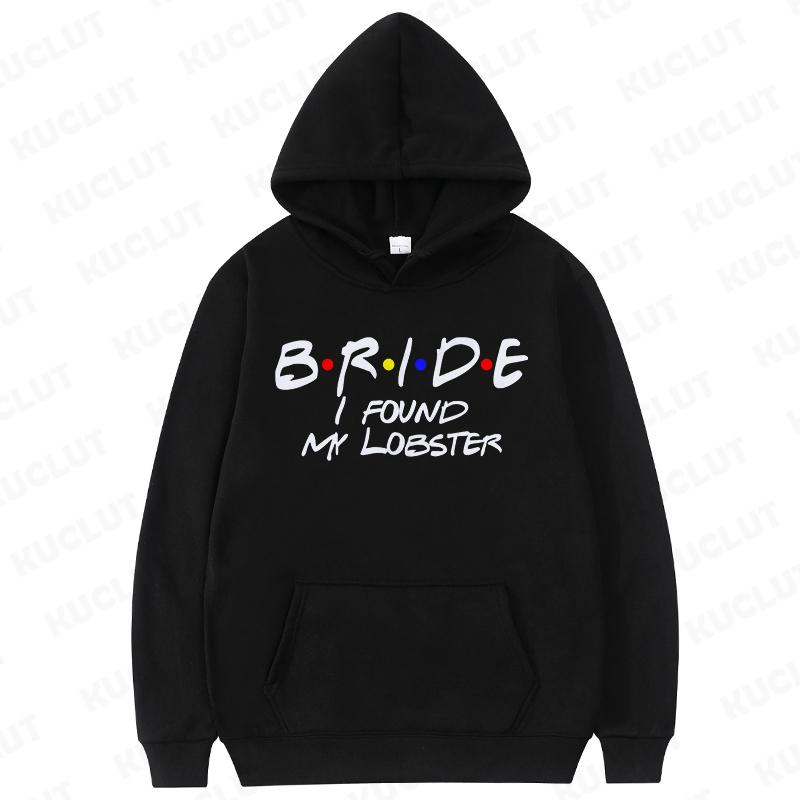 Bride I Found My Lobster Hoodie Women New Street Sweatshirt Unisex Loose Casual Top I Do Crew  Friends Party Sweatshirt Tops