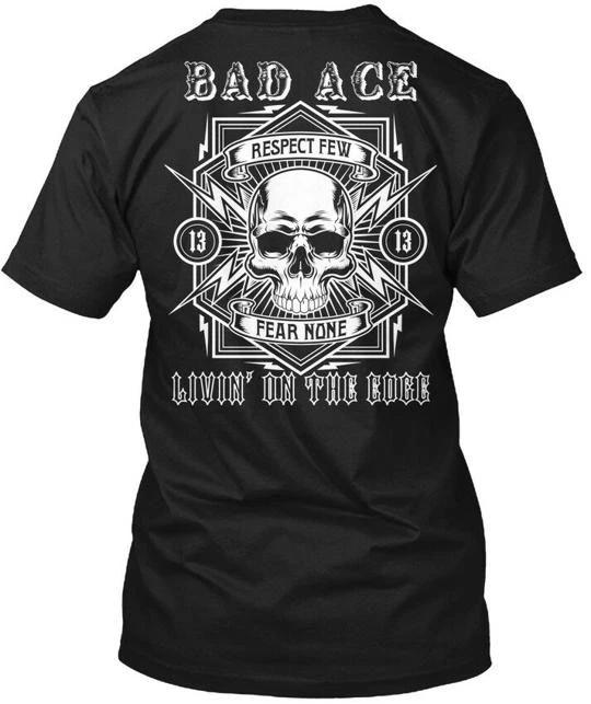 

Bad Ace Clothing Co Respect Few Fear None Livin On T shirt Made In USA S To 5XL S