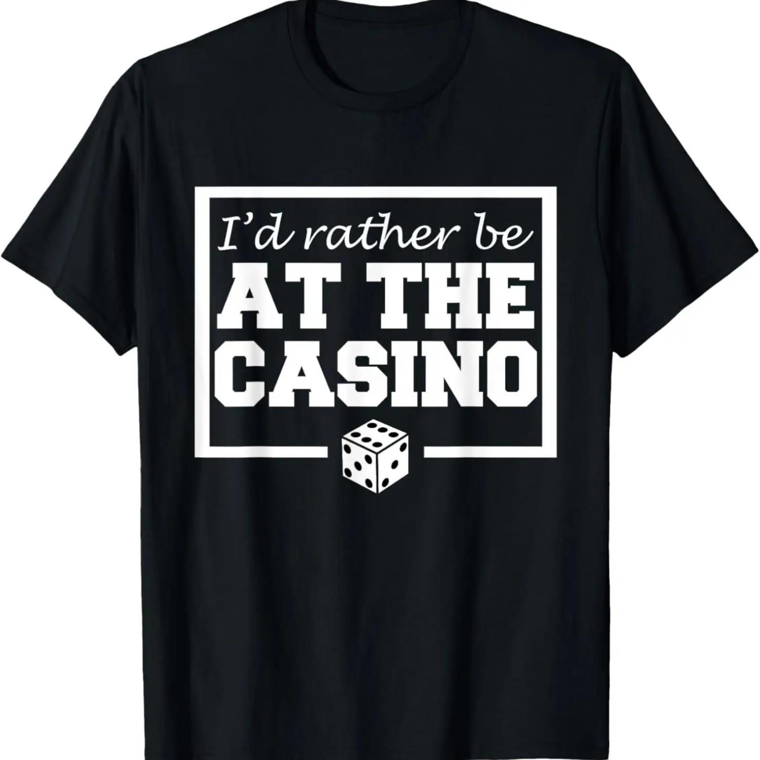 I d Rather Be At The Casino Shirt - Funny Gambler T-Shirt S