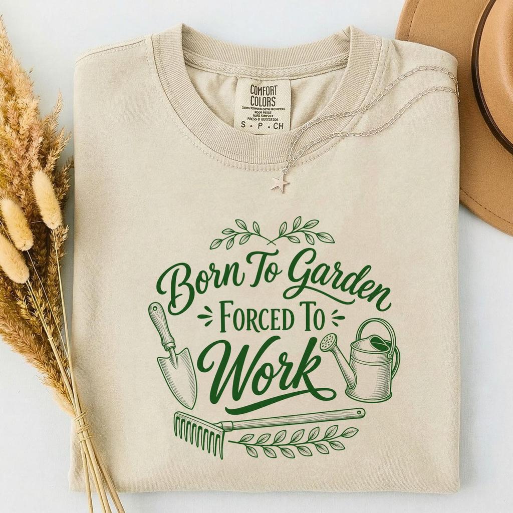 Born To Garden Forced To Work Shirt,Funny Gardening Shirt,Gardener Gift,Plant Lover,Garden Lover Tee,Botanical Graphic Tee,Nature Lover Gift
