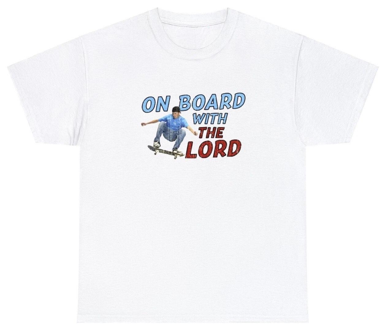 On Board With The Lord T Shirt Funny Skateboard Jesus Christian Meme Humor Tee XL