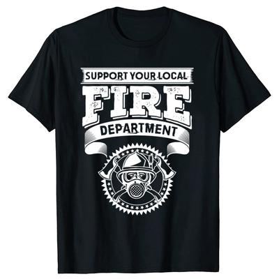 Funny Support Local Firefighter Fire Department Fireman Vintage T Shirts Men Humor Streetwear Tee Shirt Unisex Loose Clothing
