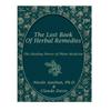 Lost Book Of Natural Herbal Remedies Challenge The Status Quo And Explore The Potent, Yet Often-, Herbal Remedies Of North America's- Past