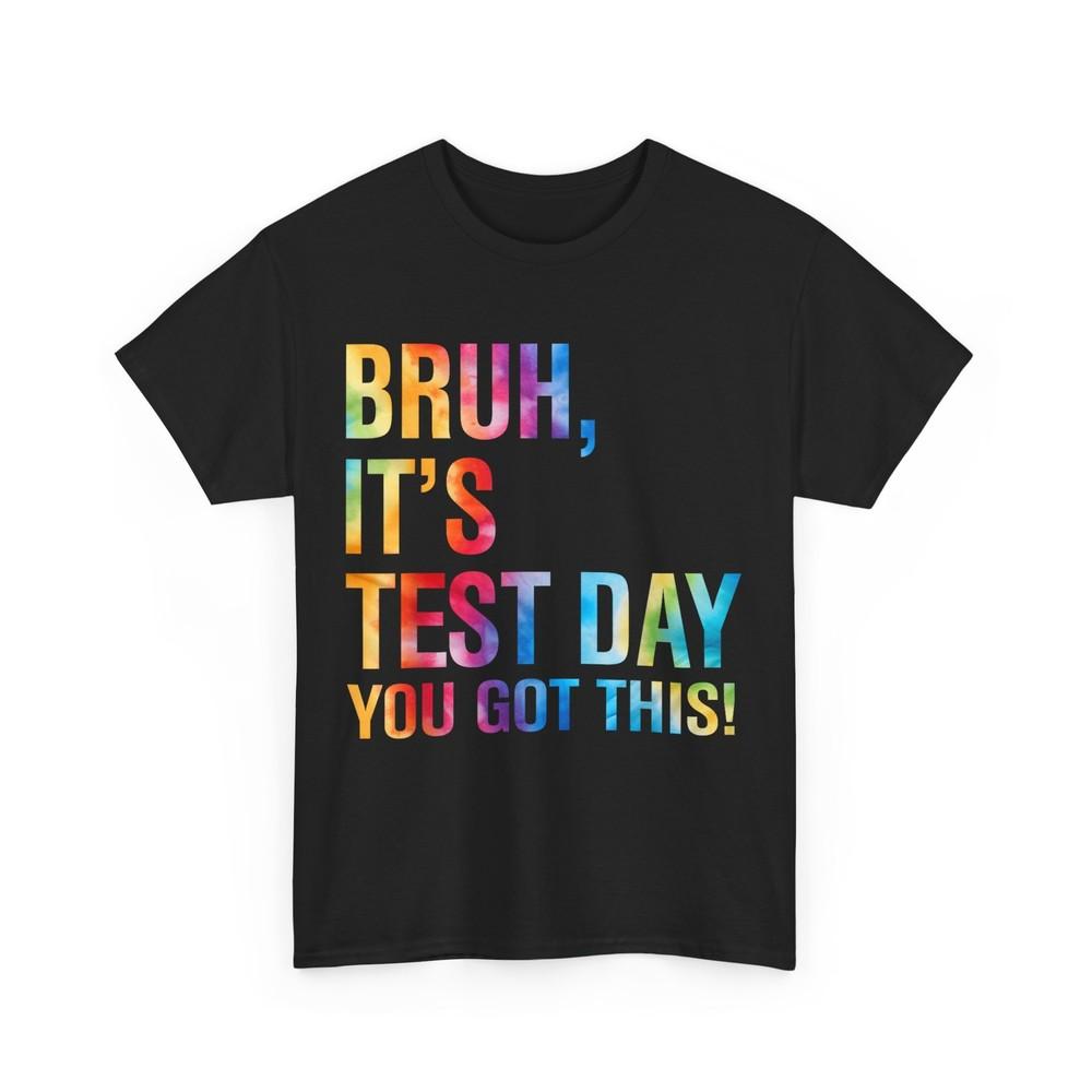 

Test Day T-shirt, Bruh It s Test Day You Got This Testing Day Tie Dye Shirt M