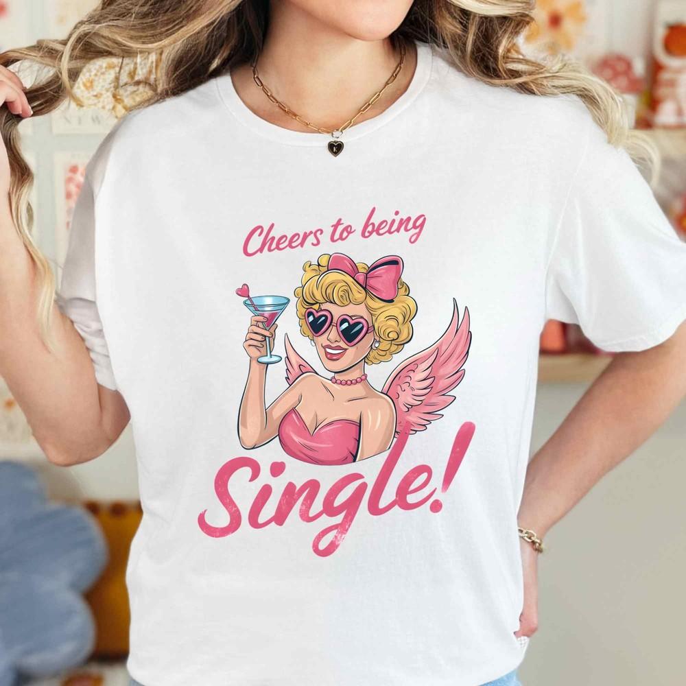 Valentines Day Shirt, Funny Valentines Day Gift, Cheers to Being Single Unisex T-Shirt XXXXL