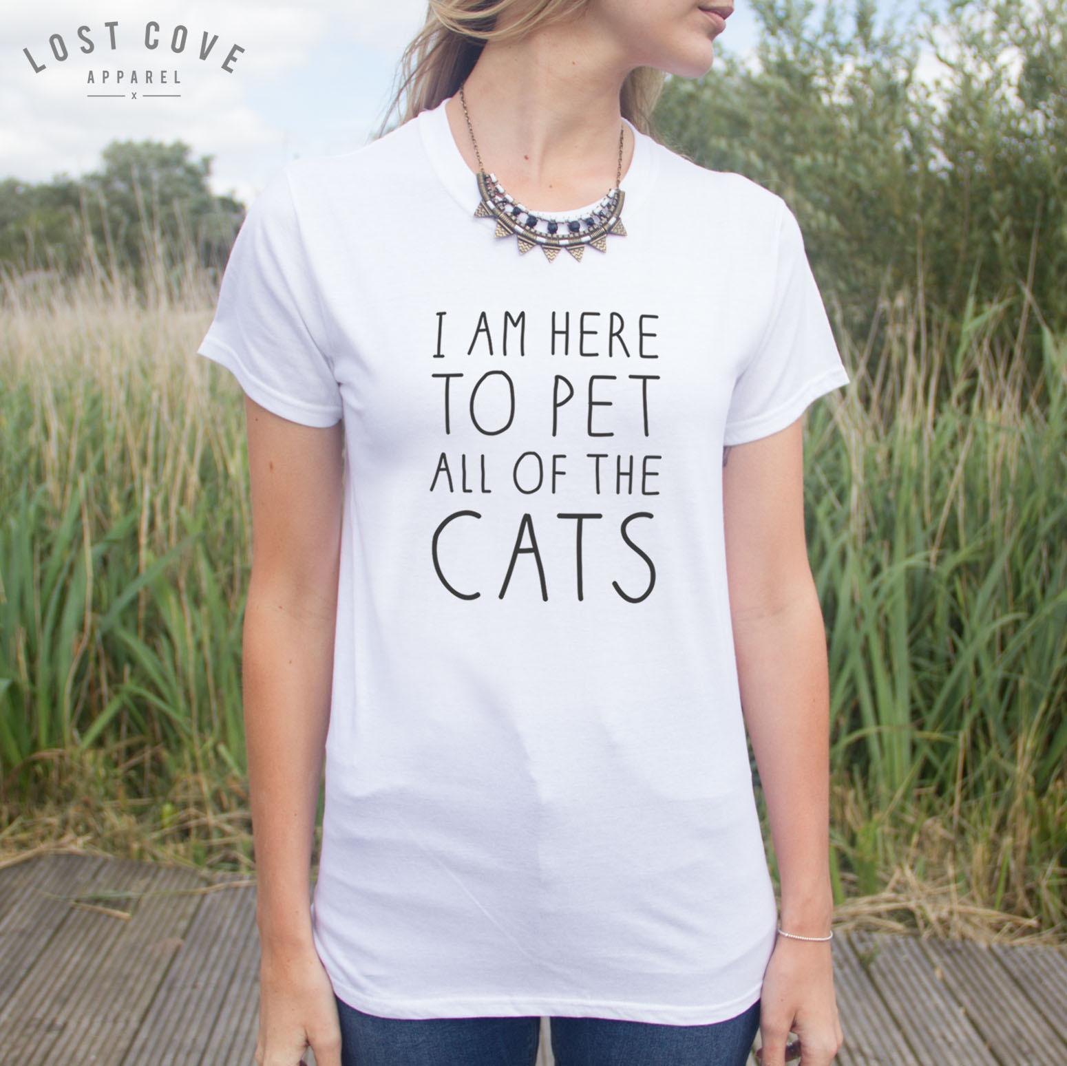 I Am Here To Pet All Of The Cats T-shirt Top Slogan Funny Cat Lover XXL