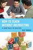 The How To Teach Without Instructing : 29 Smart Rules for Educators Book