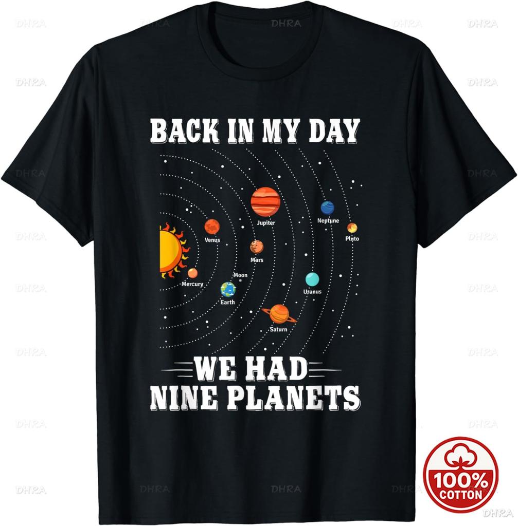 Pluto Planet Shirt Back In My Day We Had Nine Planets Pluto Cotton Loose Summer Tshirt Funny Science Top Shirts For Unisex Ropa