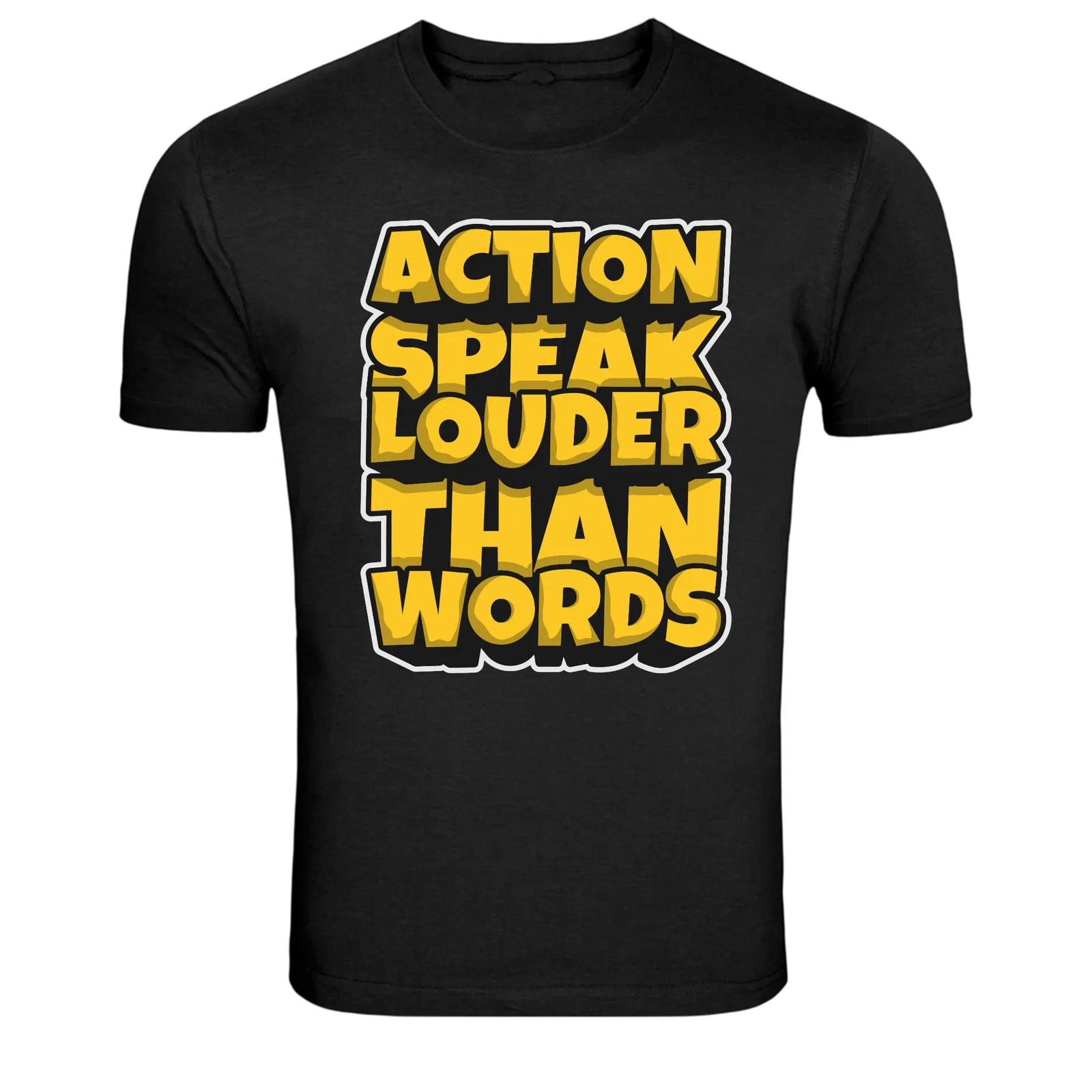

Action Speak Louder Than Words Motivation Graphic T-Shirt L