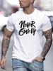 Stampa motivazionale "Non arrenderti mai" su T-shirt unisex premium 100% cotone, perfetta per le giornate estive, la palestra e lo streetwear casual
