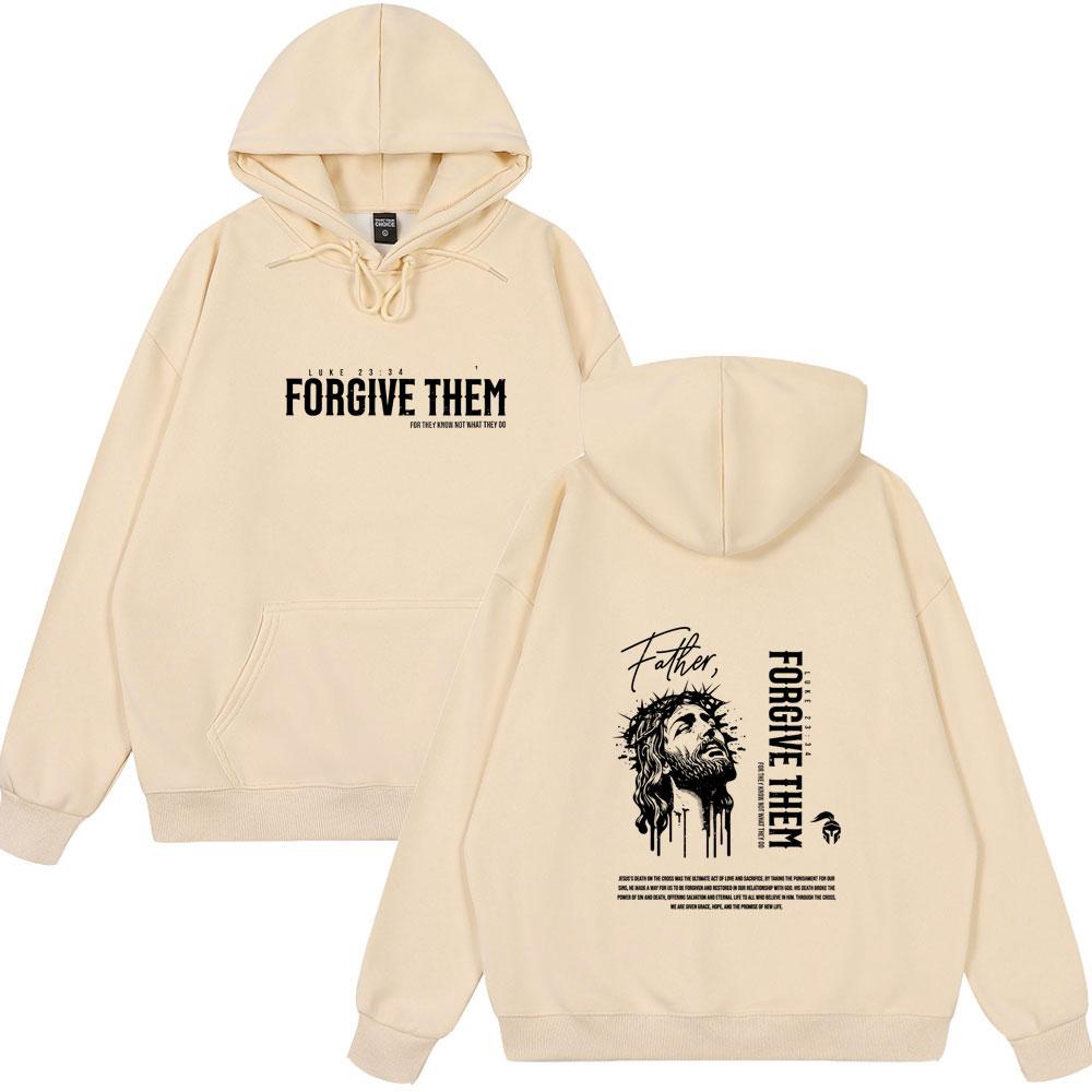 Christian Jesus Forgive Them Father Hoodies Men Women Clothing Fashion Harajuku Sweatshirts Fleece Hoodies Casual Style Clothes