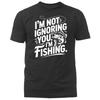 I’m Not Ignoring You I’m Fishing Funny Bass Fishing Angler Fisherman T-Shirt