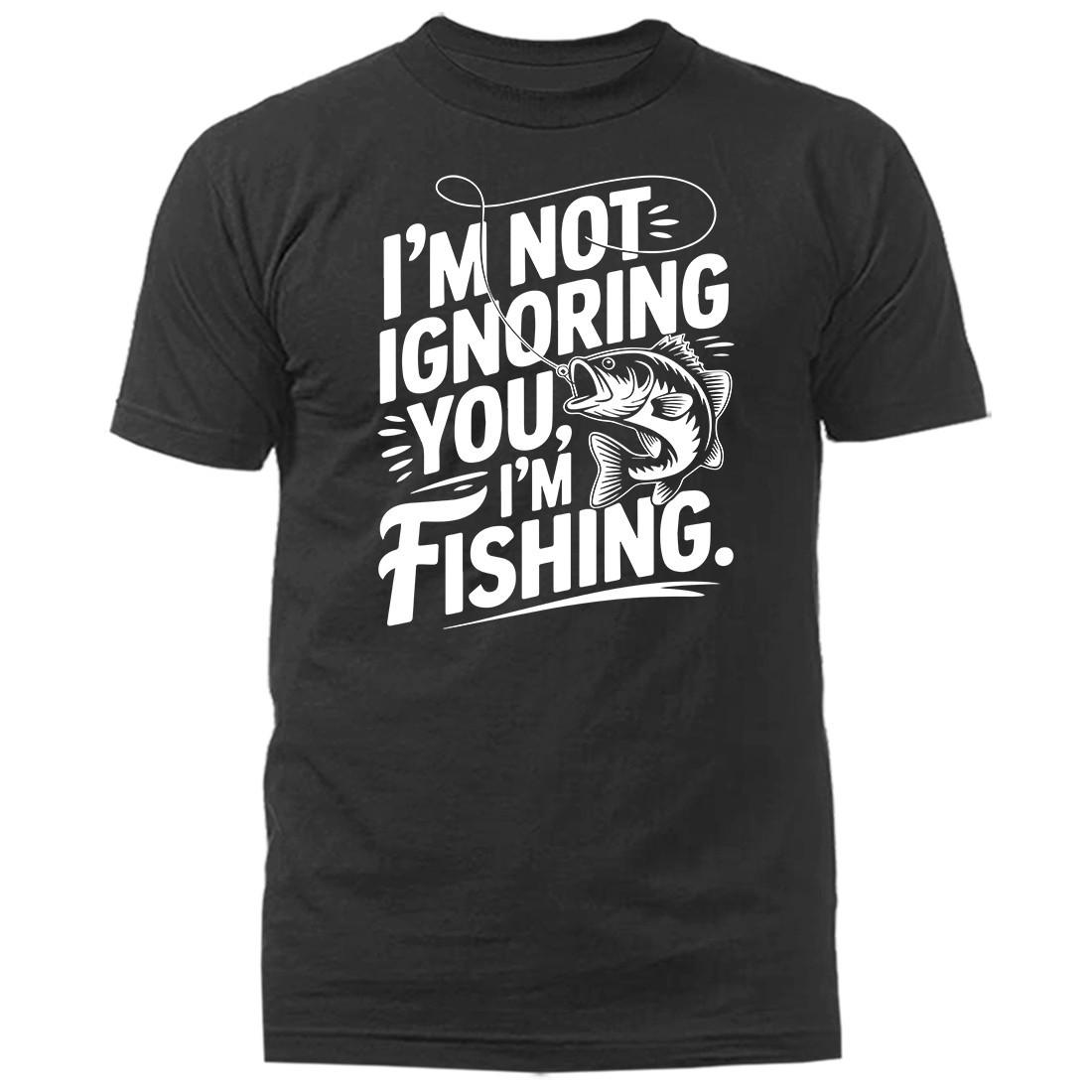 I’m Not Ignoring You I’m Fishing Funny Bass Fishing Angler Fisherman T-Shirt XXXXL