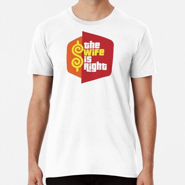 The Wife Is Right Game Show Logo Parody  S To 5XL Made In the AU/USA T-Shirt