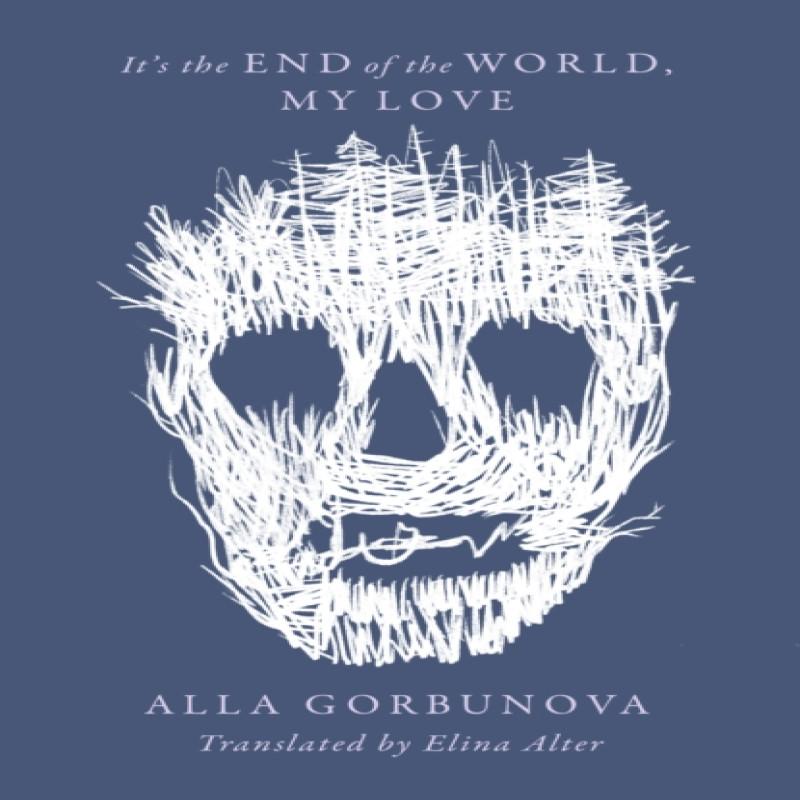 Its the End of the World My Love by Alla Gorbunova Paperback Book 9781646052103