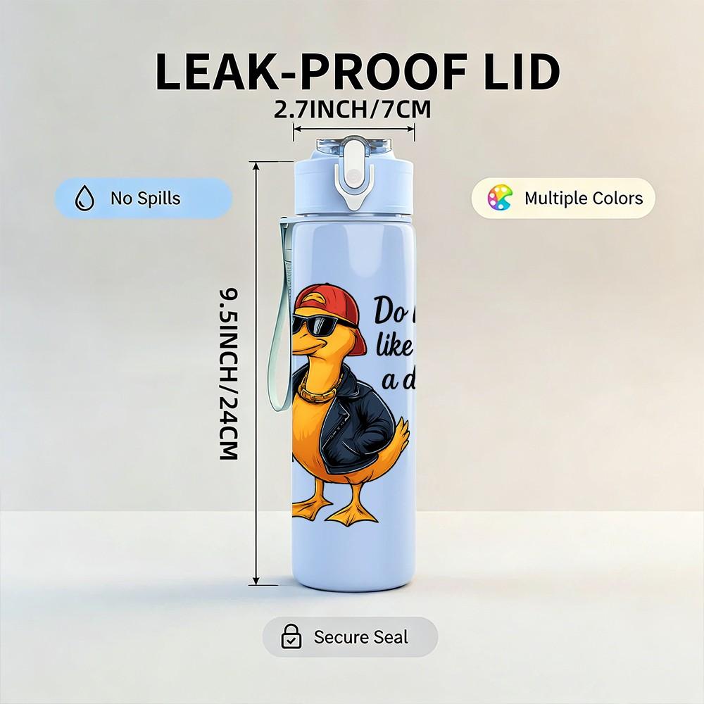 1PC Cool Duck Funny Quote 750ml Color Plastic Sports Water Bottle Leakproof Flip Straw Lid Suitable for Sports Office Home Use
