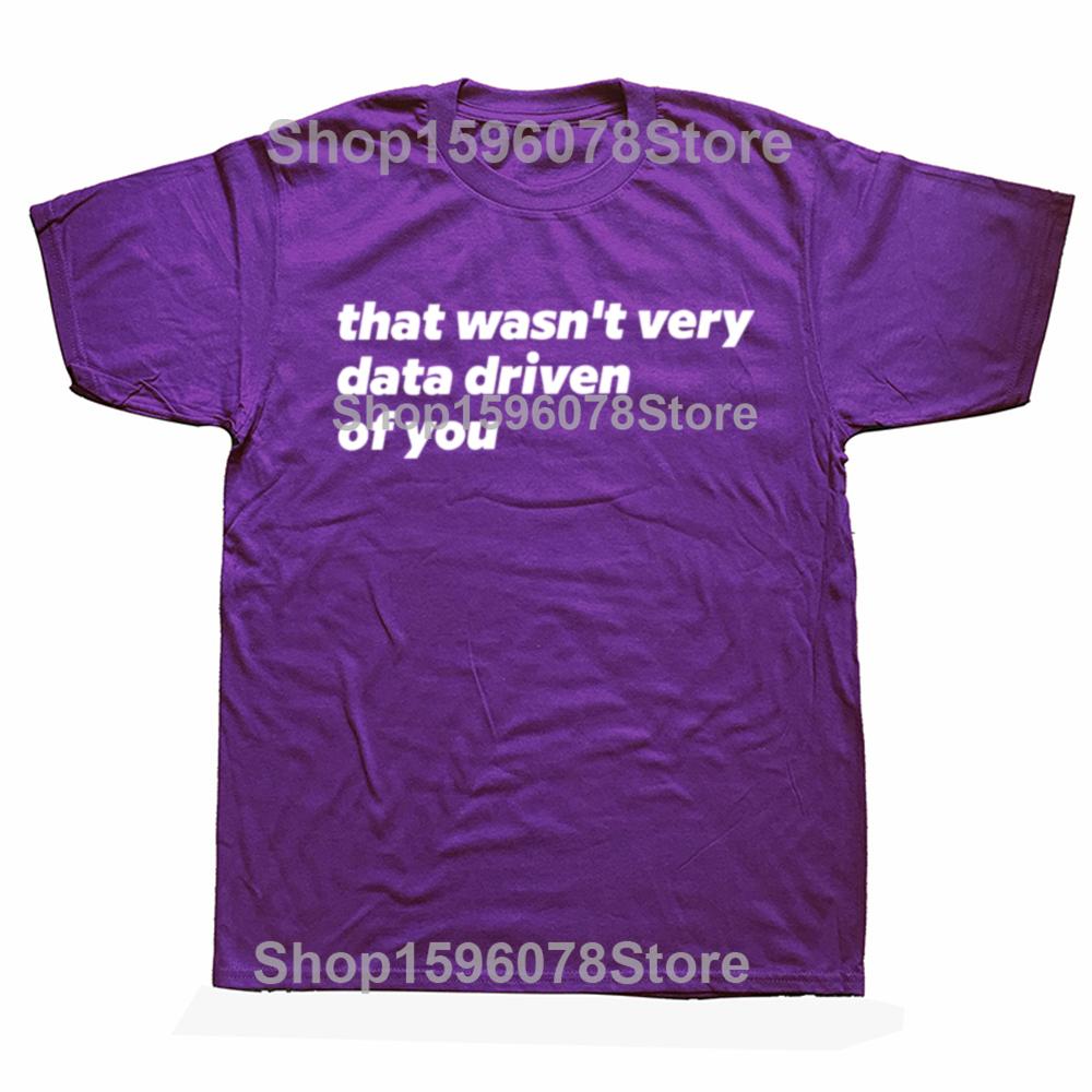 That Wasn't Very Data Driven Of You T Shirt Humor Quotes Y2k Tops Casual 100% Cotton Soft Unisex T-shirt For Men Women EU Size