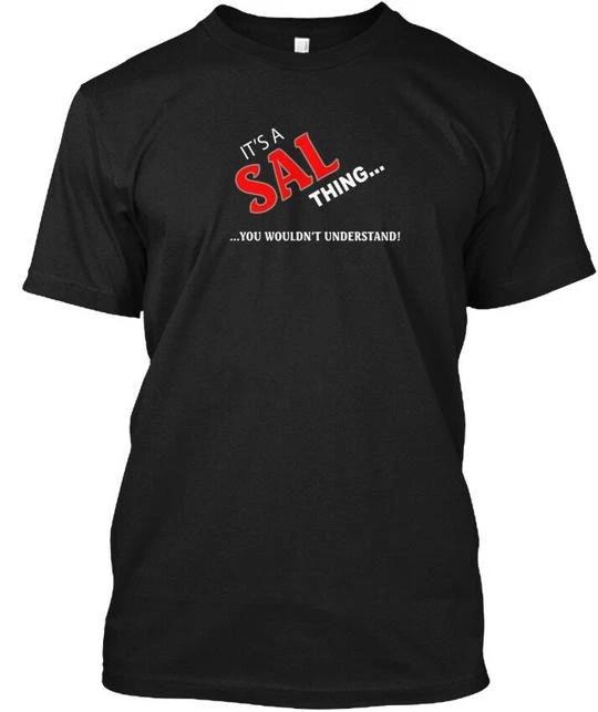 Its A Sal Thing TTshirt Made in the USA Size S to 5XL 3XL