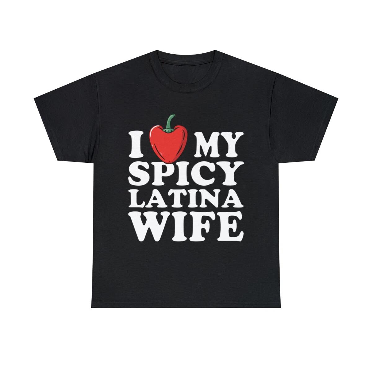 I Love My Spicy Latina Wife Graphic Tee Shirt, S-5XL S