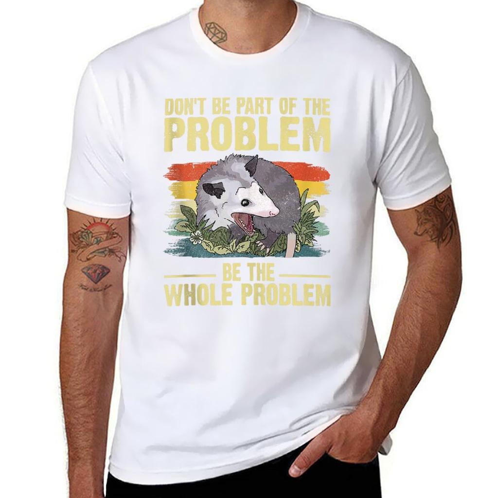 Possum Dont Be Part Of The Problem Be The Whole Problem Tshirt T Shirt For Unisex Unisex T Shirts High Quality Luxury Brand Tshirt