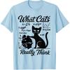 Funny Cat Physics & Math Humor What Cats Really Think T-Shirt