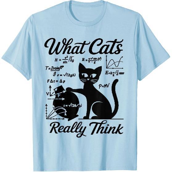 Funny Cat Physics & Math Humor What Cats Really Think T-Shirt