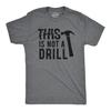 Funny Dad Shirt, This Is Not A Drill, Woodworker Gift