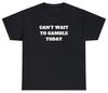 Kann es kaum erwarten, heute zu zocken T-Shirt Lustige Glücksspiel-Parodie Geschenk Parlay Meme Tee