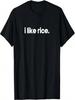 I Like Rice Minimalist Funny Gift Unique Gag Joke Cool T-Shirt