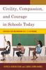 The Civility, Compassion, and Courage In Schools Today : Strategies for Implementing In K-12 Classrooms Book