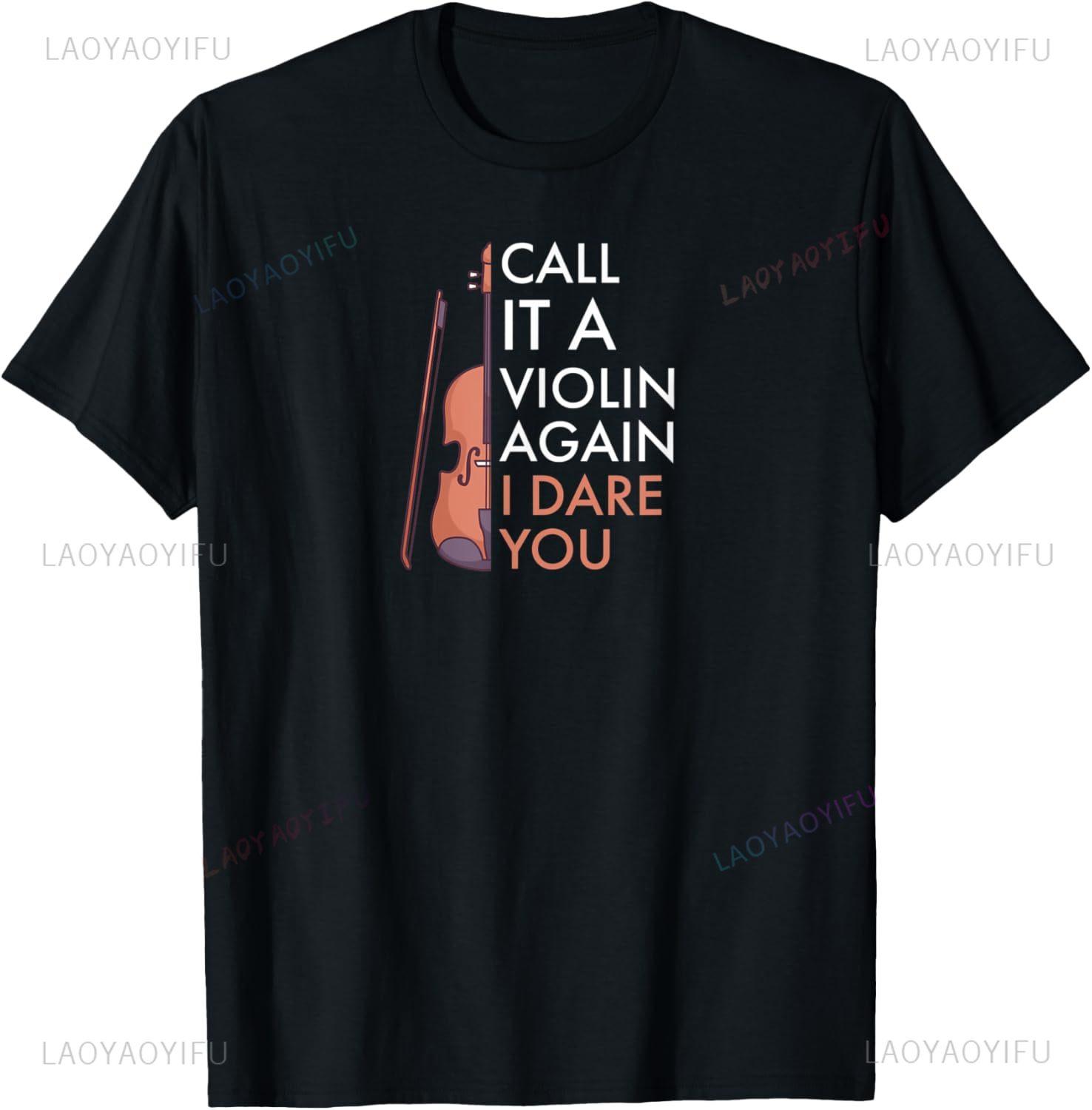 

Call It A Violin Again - I Dare You | Funny Viola T-Shirt Custom Printed Graphic Mens Customizable Funny Shirt Camiseta 4XL
