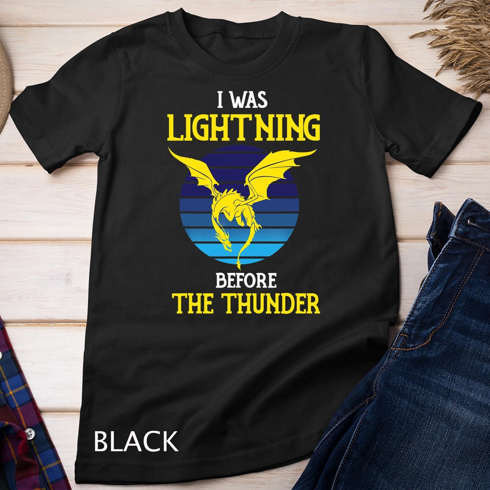 I was lightning Before the Thunder Dragon TShirt Unisex T-Shirt Mens Womens Tees Top S