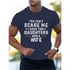 Je Kunt Me Niet Bang Maken Ik Heb Twee Dochters En Een Vrouw Print T-shirts Mannen Zomer Mode T-shirts Korte Mouw T-shirt T-shirts Kleding